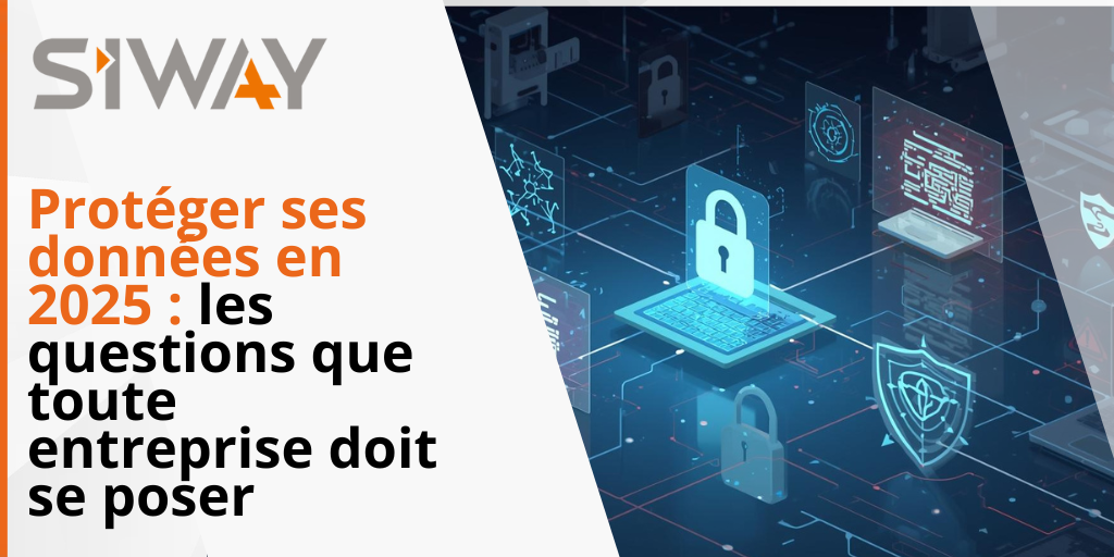 Protéger vos données : les questions que toute entreprise doit se poser